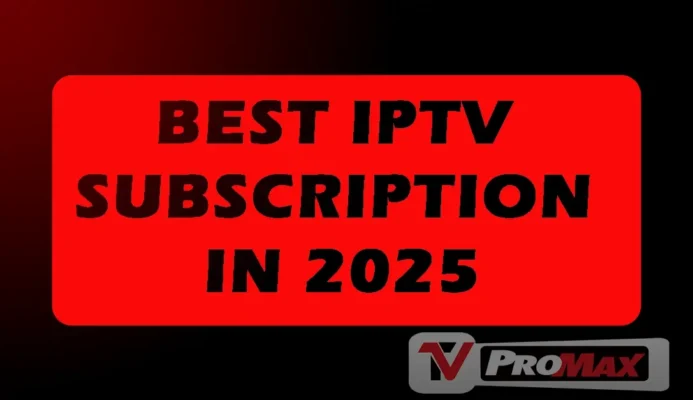 Best Iptv Subscription In 2025